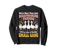 We're More Than Just Scrapbooking Friends Manualidades Sudadera