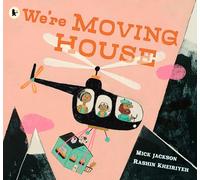 We're Moving House: A child’s imagination takes flight in this book for 3, 4 and 5-year-olds by a Booker-shortlisted author and award-winning artist