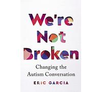 We're Not Broken: Changing the Autism Conversation