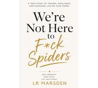 We're Not Here To F*ck Spiders