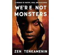 We're Not Monsters: A Memoir of Poetry, Pain, and Resilience