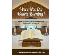 Were Not Our Hearts Burning?: Reflections for Each Sunday and Solemnity of Year A