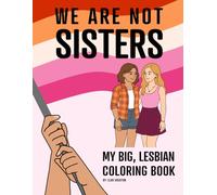 We're Not Sisters: My Big Lesbian Coloring Book