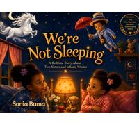 We're Not Sleeping: A Bedtime Story About Two Sisters and Infinite Worlds (Two Sisters, Infinite Everything)