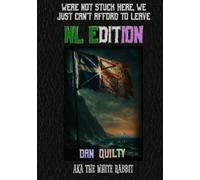 WE'RE NOT STUCK HERE, WE JUST CAN'T AFFORD TO LEAVE: NL EDITION: A guidebook for the geographically and emotionally stranded, because the weather’s ... unstable here. (The white rabbit files)