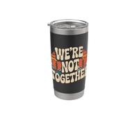 We're Not Together Sarcasmo de citas incómodo Vaso térmico de acero inoxidable de doble pared