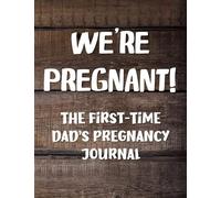 We're Pregnant: The First-Time Dad's Pregnancy Journal - Fun Guided Prompts & Memory Keepsake Diary For Father and Baby