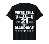 We're Still Rolling After 21 Years Marriage 21st Anniversary Camiseta