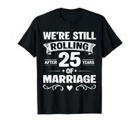 We're Still Rolling After 25 Years Marriage 25th Anniversary Camiseta