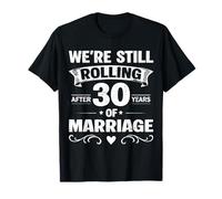 We're Still Rolling After 30 Years Marriage 30th Anniversary Camiseta