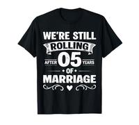 We're Still Rolling After 5 Years Marriage 5th Anniversary Camiseta