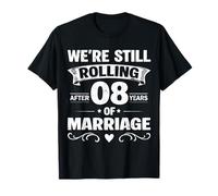 We're Still Rolling After 8 Years Marriage 8th Anniversary Camiseta