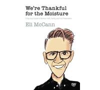 We're Thankful for the Moisture: A Gay Guy's Guide to Mormon Faith, Family, and Fruit Preservation