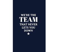 We're The Team That Never Lets You Down Blank Journal: 108 College Ruled Pages