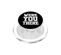 were You There PopSockets PopGrip para MagSafe