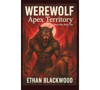 WEREWOLF - Apex Predator (Book 2 of Moon Pact): A Remote Wilderness Survival Thriller (Werewolf Adventure Novellas)