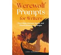 Werewolf Prompts for Writers: Story Ideas, Dialogue Sparks, and Chaotic Creative Challenges