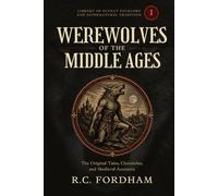 Werewolves of the Middle Ages: The Original Tales, Chronicles, and Medieval Accounts (Library of Occult Folklore and Supernatural Tradition)