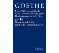 Werke. Hamburger Ausgabe.: Naturwissenschaftliche Schriften 2: Geschichte der Farbenlehre. Goethes Leben. Zeittafel zu Goethes Leben und Werk. ... Gesamtübersicht Bd. I-XIV: Bd. 14
