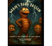 WERM's Dark Lesson: WERM & the Burrow of Bad Ideas