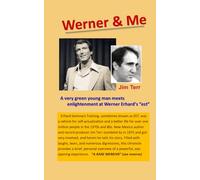 Werner and Me: A very green young man meets enllightenment at Werner Erhard's EST