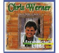 Werner, Chris - Wenn aus Freundschaft Liebe ..