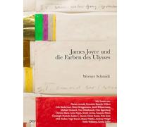 Werner Schmidt - James Joyce und die Farben des Ulysses: Die Farben Des Ulysses Bei James Joyce