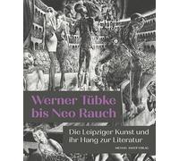Werner Tübke bis Neo Rauch: Die Leipziger Kunst und ihr Hang zur Literatur