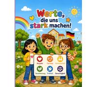 Werte, die uns stark machen!: 25 Ausmalbilder über Respekt, Fairness, Verantwortung und Gemeinschaft für Kinder