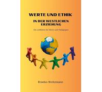 Werte und Ethik: Ein Leitfaden für Eltern und Pädagogen