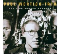 Wertico,Paul Trio - Don'T Be Scared Anymore