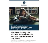 Wertschätzung von Frauen als historische, soziale und kulturelle Subjekte: Die Verwendung der Intertextualität in Ricardo Pasos Marciacqs Stück "El Burdel de las Pedrarias"