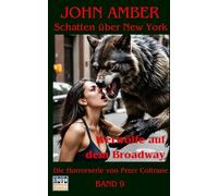 Werwölfe auf dem Broadway: John Amber - Schatten über New York - Band 9