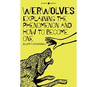 Werwolves: Explaining the phenomenon and how to become one