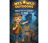 Wes and the Ghost of 35B: Wes Wild Outdoors