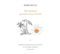 Wes Borland aprende a tocar de oído: 6 (Premio Internacional de Poesía Juan Ramón Jiménez de Coral Gables)
