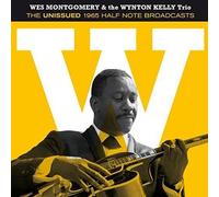 Wes Montgomery / Wynton Kelly Trio - The Unissued 1965 Half Note Broadcasts