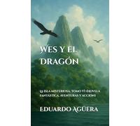 Wes y el Dragón: La isla misteriosa. Tomo VI (Novela fantástica, aventuras y acción)