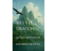 Wes y el Dragón: La isla misteriosa. Tomo VI (Novela fantástica, aventuras y acción): 6