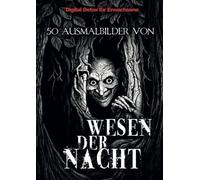 Wesen der Nacht: Ausmalbilder zum Fürchten (50 Ausmalbilder... Digital Detox für Kinder & Erwachsene)