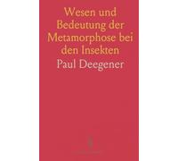 Wesen und Bedeutung der Metamorphose bei den Insekten: Eine Gemeinverständliche Einführung in die Insektenwelt