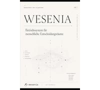 Wesenia - KI Betriebssystem für menschliche Entscheidungsräume: Simulation Marketing, Verhaltensintelligenz und die neue Ära künstlicher KI Wesen.