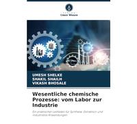 Wesentliche chemische Prozesse: vom Labor zur Industrie: Ein praktischer Leitfaden für Synthese, Extraktion und industrielle Anwendungen