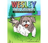 WESLEY AND FRIENDS: Coloring Book for Stress Relief & Relaxation (Wesley the Wonderdog)