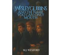 Wesley Gubbins And The Name You Can Only Mouth
