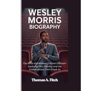 WESLEY MORRIS BIOGRAPHY: The Voice of Modern Cultural Criticism- Exploring Film, Identity, and the Conversations That Shape Us
