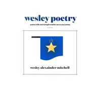 Wesley Poetry: poems of life and strength to better you on your journey