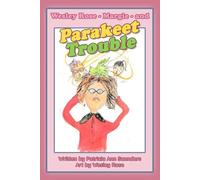 Wesley Rose - Margie - and - Parakeet Trouble: Book Two (The Wesley Rose Books)