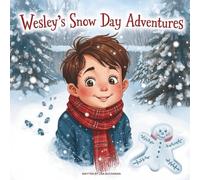 Wesley’s Snow Day Adventures: A Simple and Sweet Winter Story for Toddlers and Preschoolers