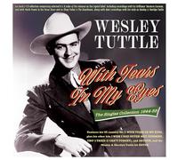 Wesley Tuttle – With Tears In My Eyes – The Singles Collection 1944-55